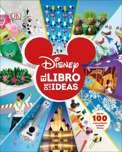 Disney. El libro de las ideas (Disney Ideas Book) (Spanish Edition) by