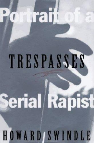 Trespasses: Portrait of a Serial Rapist – hardcover, 9780670858798, Swindle