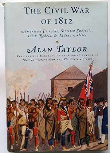 The Civil War of 1812: American – Hardcover, by Taylor Alan – Very Good b