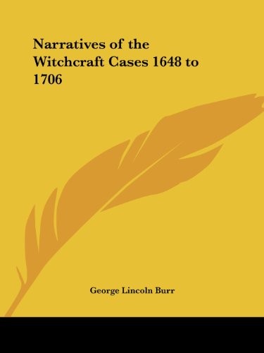 NARRATIVES OF THE WITCHCRAFT CASES 1648 TO 1706 By George Lincoln Burr BRAND NEW