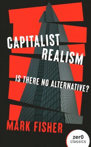 Capitalist Realism : Is There No Alternative?, Paperback by Fisher, Mark, Bra…