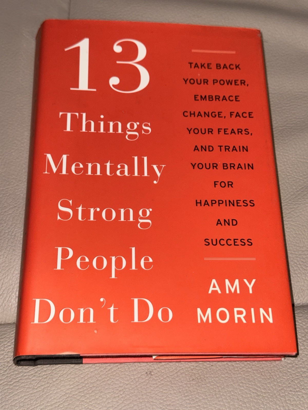 13 Things Mentally Strong People Don’t Do Amy Morin Hardcover Self Help