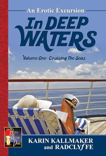 In Deep Waters: Cruising the Seas – Paperback By Kallmaker, Karin – GOOD