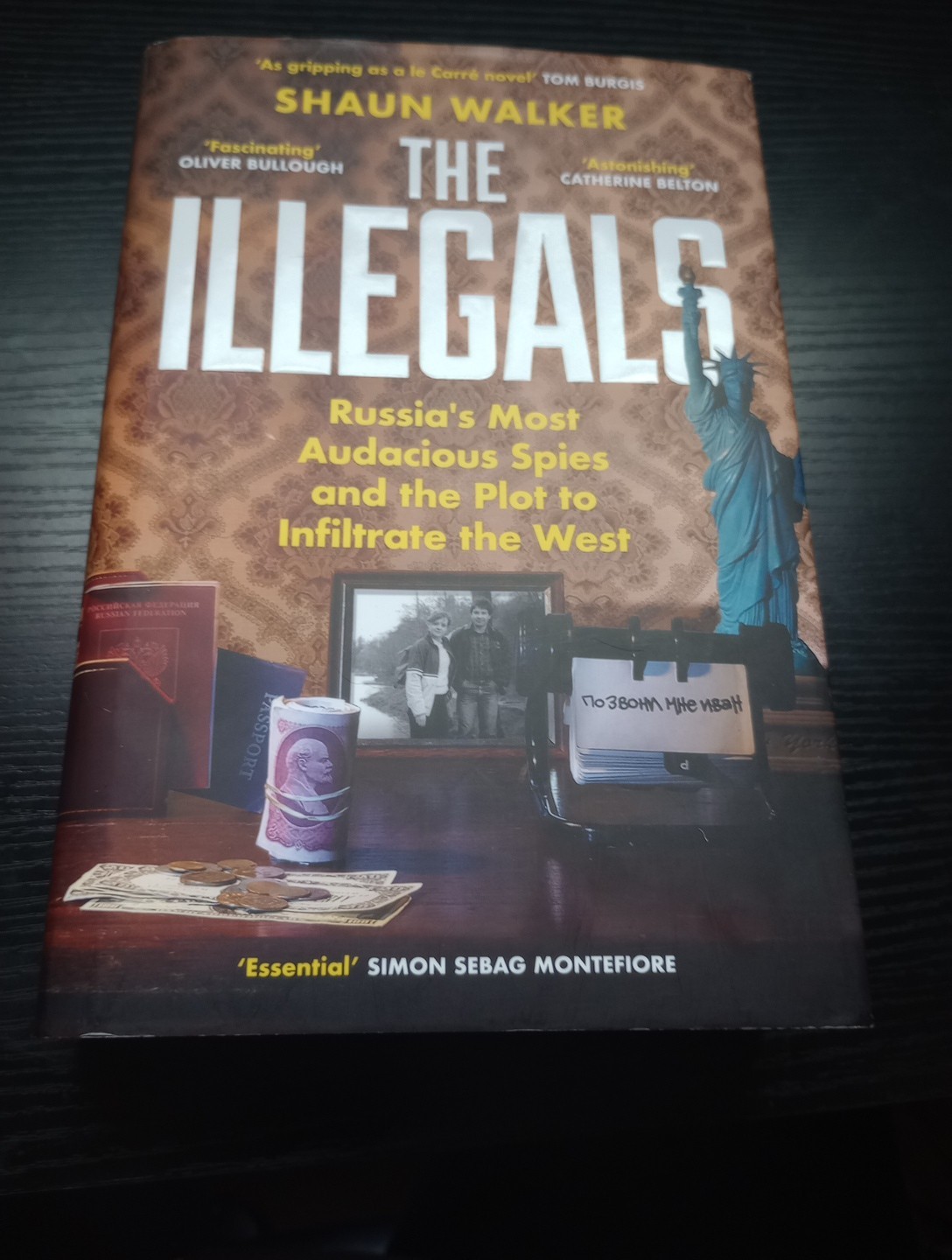 The Illegals: Russia’s Most Audacious Spies and the… by Walker, Shaun Hardback