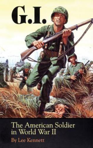 G.I.: The American Soldier in World War II – paperback, 0806129255, Lee Kennett