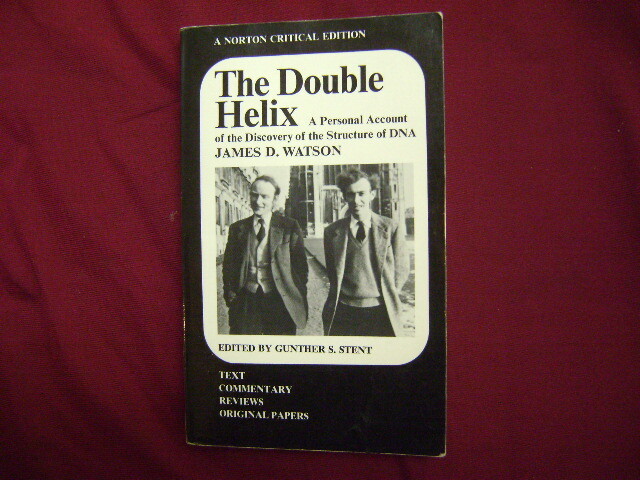 Watson, James D. The Double Helix. Being a Personal Account of the Discovery of