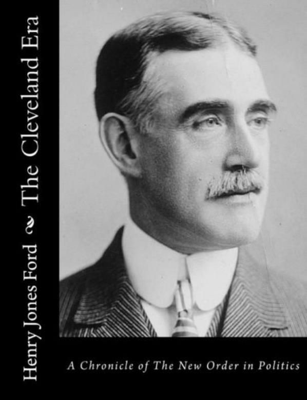 The Cleveland Era: A Chronicle Of The New Order In Politics