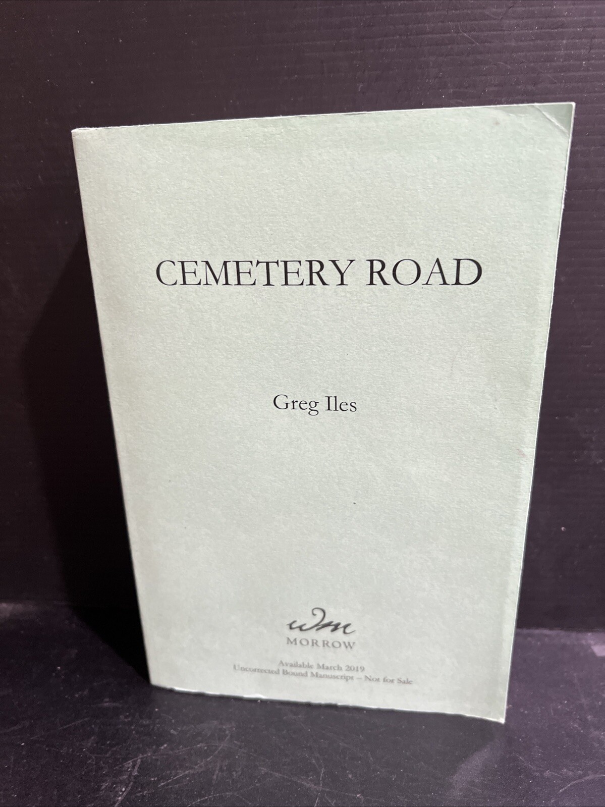 Uncorrected Proof Galley 1st Cemetery Road: A Novel by Greg Iles Trade PB 2019
