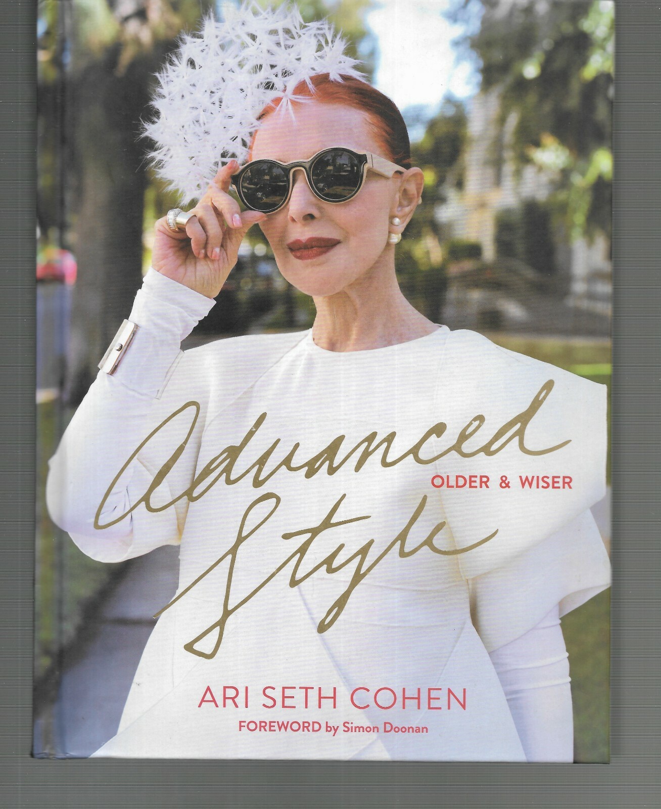 Advanced Style : Older and Wiser SIGNED (Rare) Ari Seth Cohen (2016, Hardcover)
