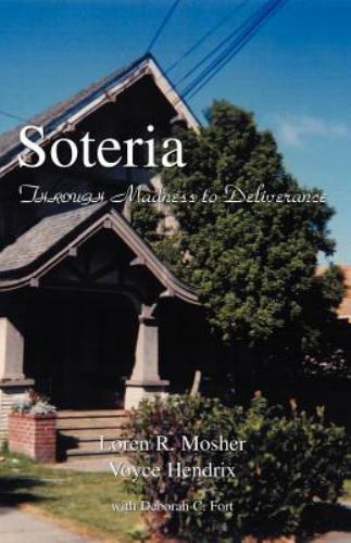 Soteria: Through Madness to Deliverance by Loren R. Mosher, Voyce Hendrix