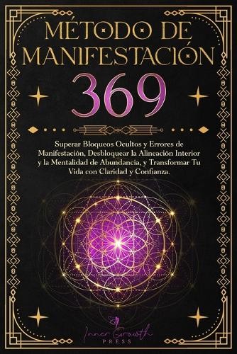 Inner Growth Press Método de Manifestación 369 (Paperback)