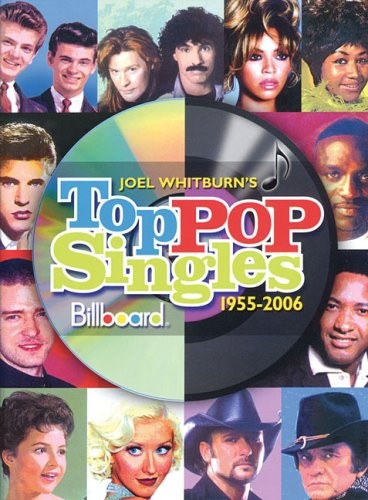 Top Pop Singles, 1955-2006, 11th Edition Joel Whitburn