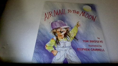 AIR MAIL TO THE MOON By Tom Birdseye & Stephen Gammell *Excellent Condition*