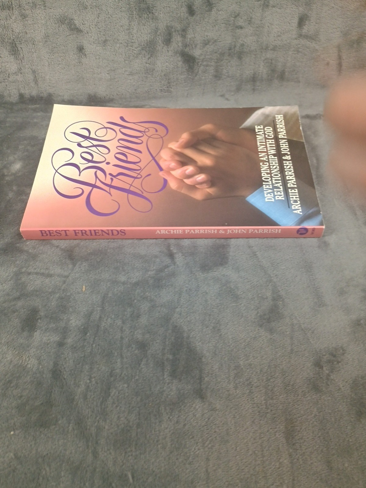 Best Friends : Developing an Intimate Relationship With God Parrish 1986