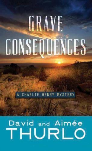 Grave Consequences: A Charlie Henry Mystery by Thurlo, David; Thurlo, Aim E.