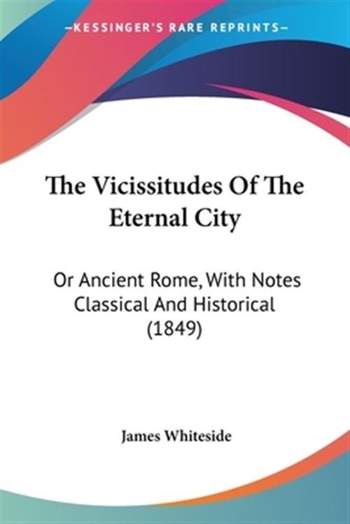 Vicissitudes Of The Eternal City by Whiteside, James, Like New Used, Free shi…