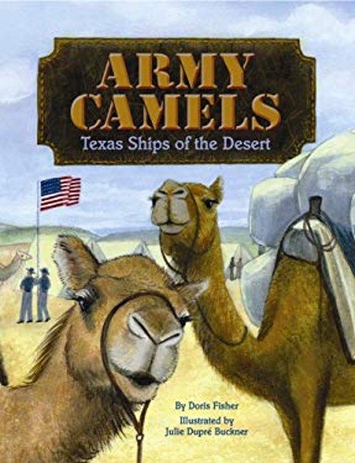 Army Camels : Texas Ships of the Desert Hardcover Doris Fisher