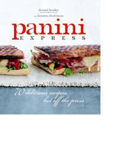 Panini Express: 70 Delicious Sandwiches Hot Off the Press – Hardcover – GOOD