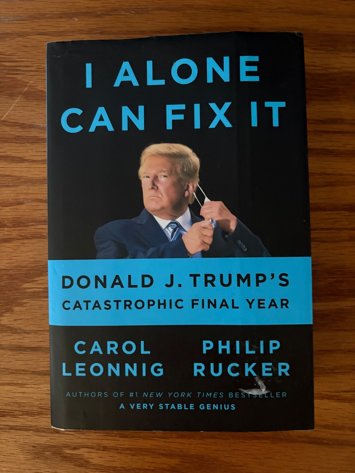 I Alone Can Fix It: Donald J. Trump’s Catastrophic Final Year Leonnig Rucker