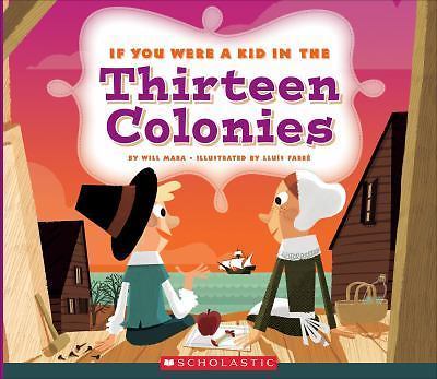 If You Were a Kid in the Thirteen Colonies (If You Were a Kid) by Mara, Wil
