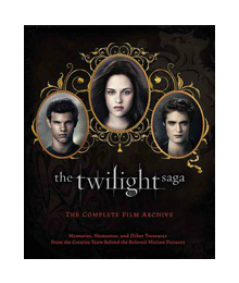 Twilight Saga: the Complete Film Archive : Memories, Mementos, and Other…