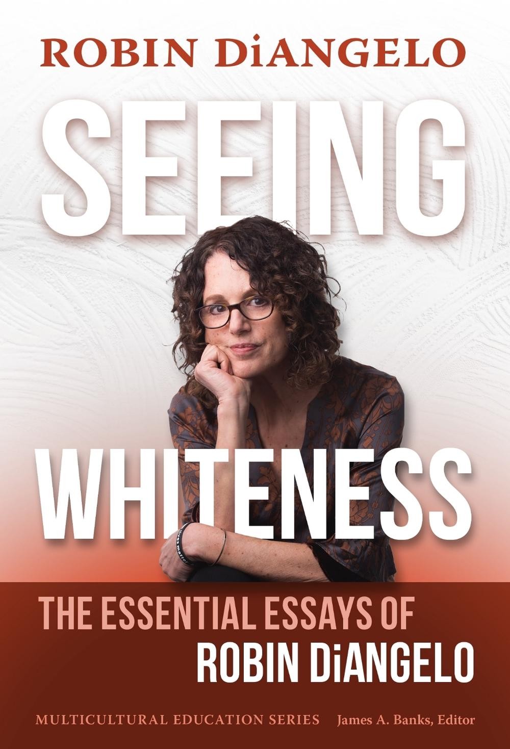 Seeing Whiteness: The Essential Essays of Robin DiAngelo by Robin DiAngelo Paper