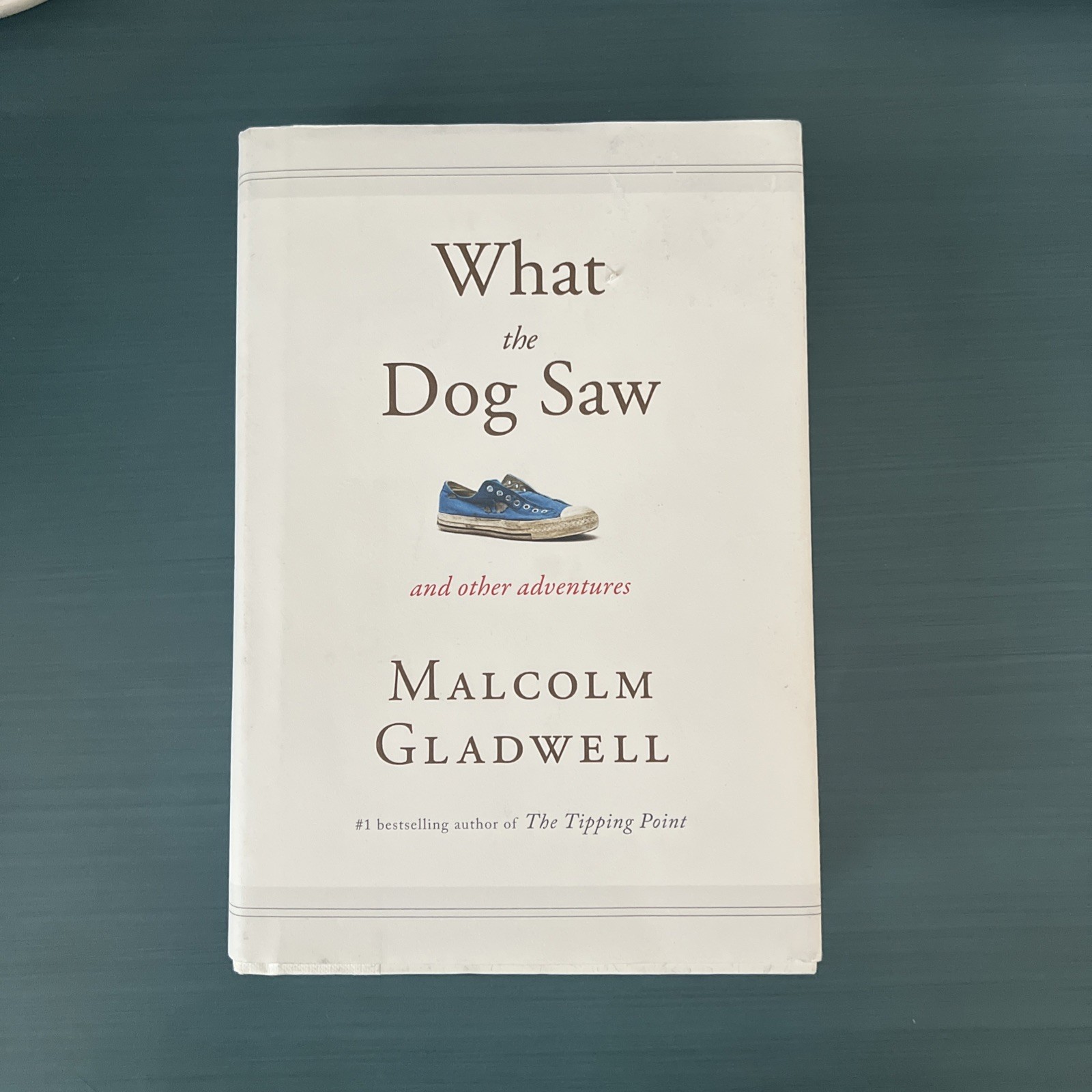 What the Dog Saw: And Other Adventures – Hardcover By Gladwell, Malcolm – GOOD
