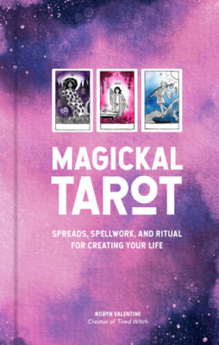 Magickal Tarot: Spreads, Spellwork, and Ritual for Creating Your Life – GOOD