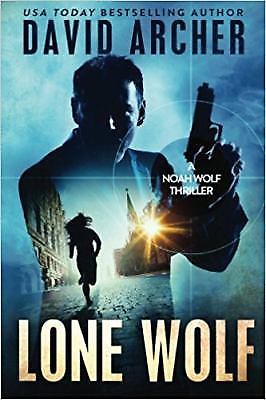 Lone Wolf – A Noah Wolf Thriller by David Archer