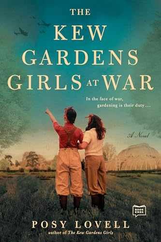 The Kew Gardens Girls at War – Paperback, by Lovell Posy – Very Good