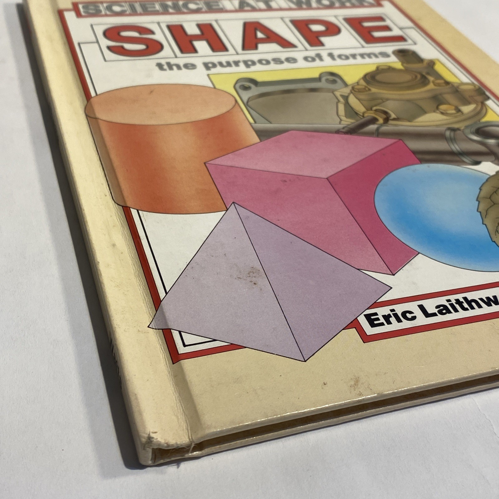 Shape: The Purpose of Forms (Science at Work) by Eric Laithwaite 1986