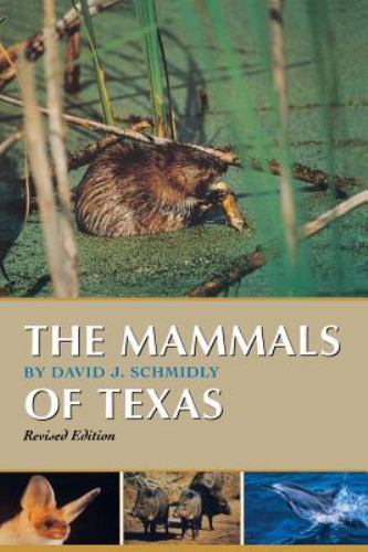 The Mammals of Texas: Revised Edition (Corrie Herring Hooks Series), Schmidly, D