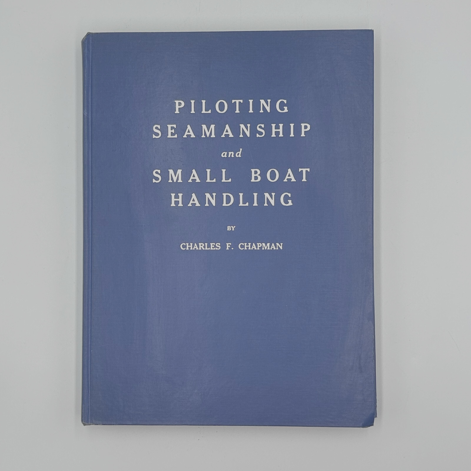 Piloting Seamanship And Small Boat Handling Charles F. Chapman 1959-60 Edition
