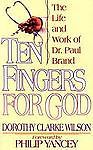 Ten Fingers for God: The Life and Work of Dr. Paul Brand