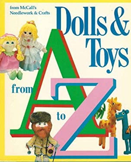 Dolls and Toys from A to Z Hardcover McCall’s Needlework and Craf